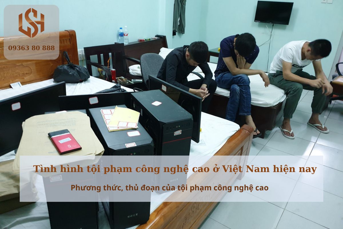 Tình hình tội phạm công nghệ cao ở Việt Nam hiện nay - phương thức, thủ đoạn của tội phạm công nghệ cao