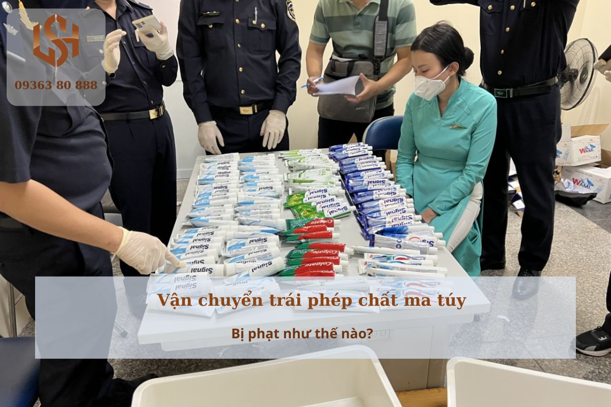 Vận chuyển trái phép chất ma túy bị phạt như thế nào